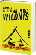 Ab in die Wildnis - Das 5-Tage-Survival-Programm: Lesen Sie mehr, mit Leseprobe